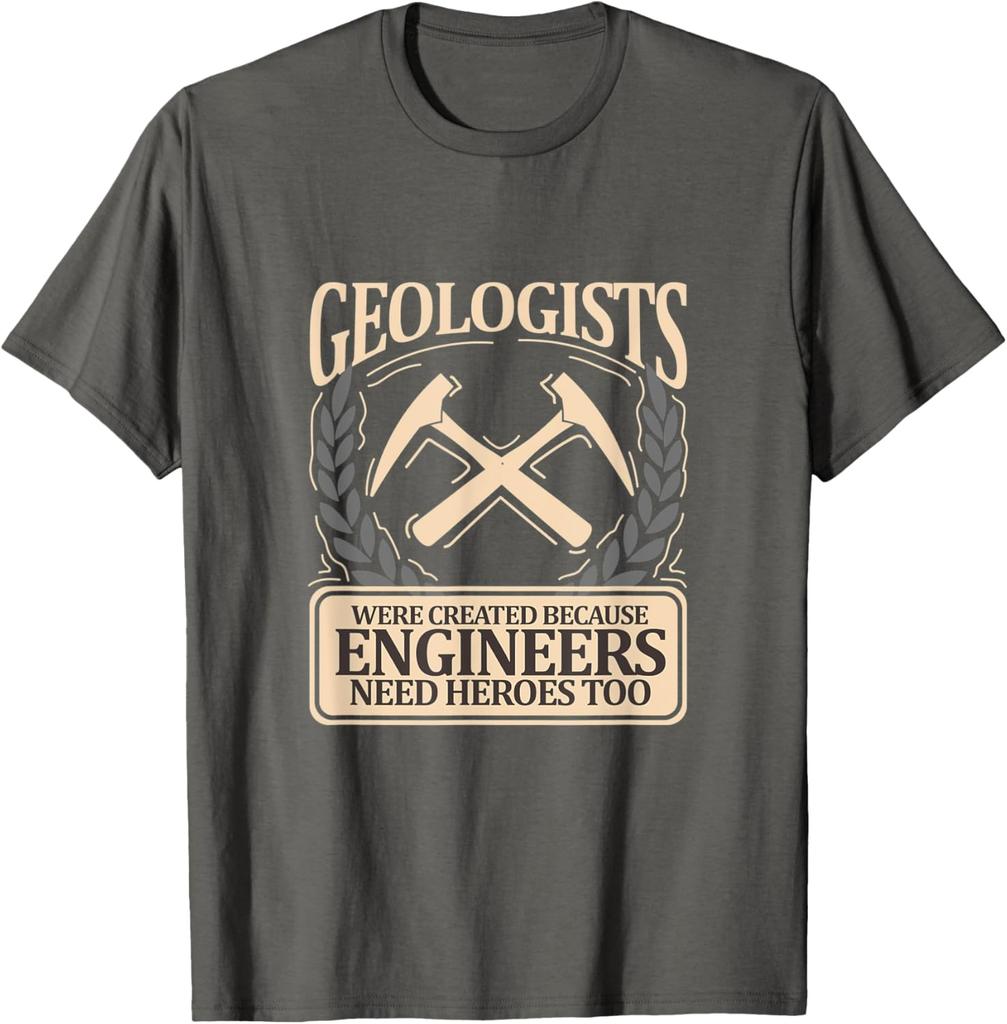 Geologists Were Created Because Engineers Need Heroes Too Graphic Tee Casual Short Sleeve TShirt Men