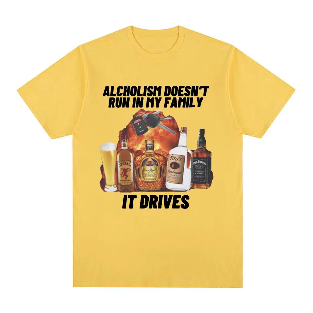 2026 Alcholism Doesnt Run in My Family It Drives T Shirt Funny Drunk Driving Men Women Fashion Hip Hop T-shirt Casual T-shirts Short Sleeve Tee Top