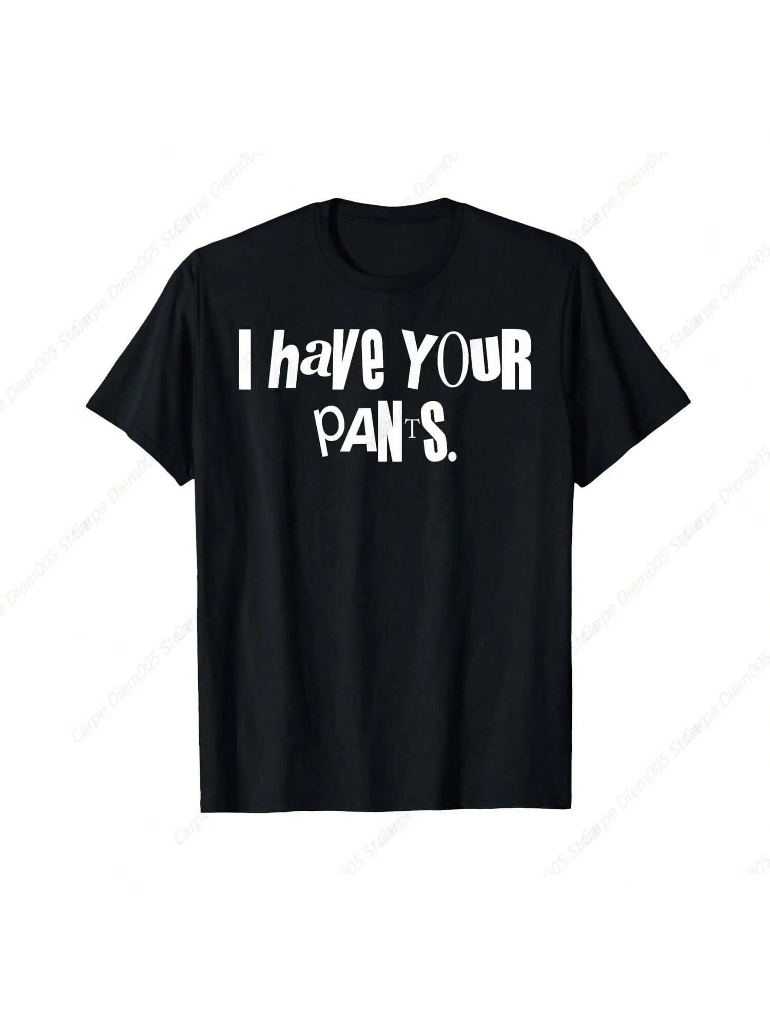 I Have Your Pants Funny Saying Quote Meme  unisex Wo unisex T-Shirt Cotton Short Tee Wo unisex Shirts S