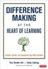 The Difference Making At the Heart of Learning : Students, Schools, and Communities Alive With Possibility Book