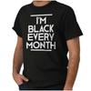 I'm Black Every Month History Lives Matter Womens or Mens Crewneck T Shirt Tee