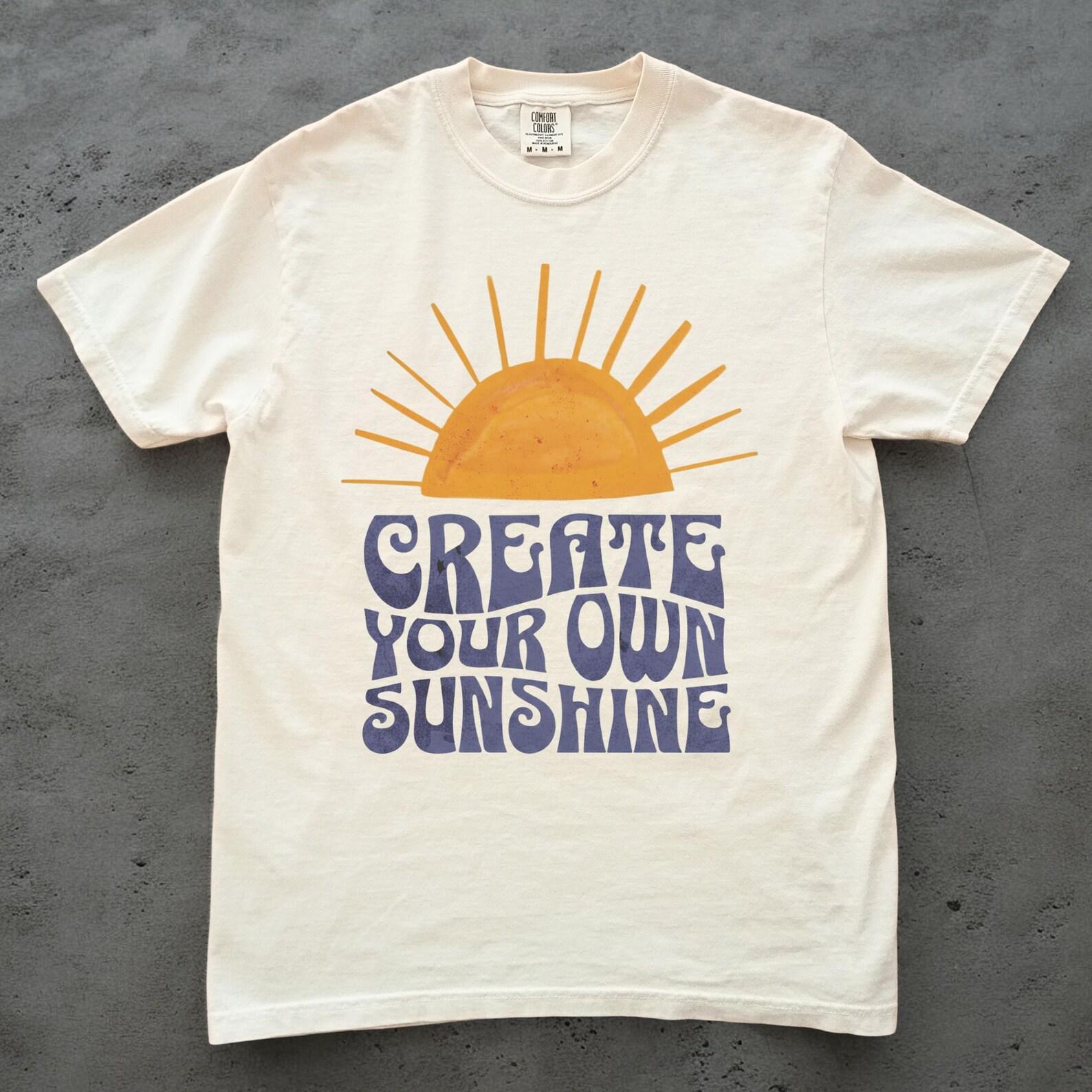 Create Your Own Sunshine Shirt, Positive Quote Graphic Tee, Unisex Comfort Colors Shirt, Motivational Sunshine T shirt, Retro Summer Tee S