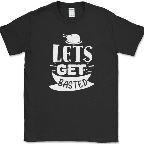 Lets Get Basted T-Shirt Funny Thanksgiving Cooking Holiday Novelty Tee