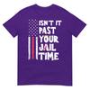 Isnt It Past Your Jail Time Funny Sarcastic Quote TShirt
