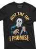 Just The Tip I Promise Shirt Horror Movie Tshirt Halloween Gift Michael Myers Tee Funny Halloween T Shirt Halloween Gift Ideas
