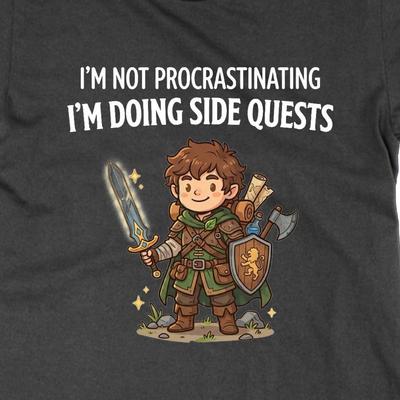 I'm Not Procrastinating I'm Doing Side Quests Shirt, ADHD Gamer Tee, RPG Gift