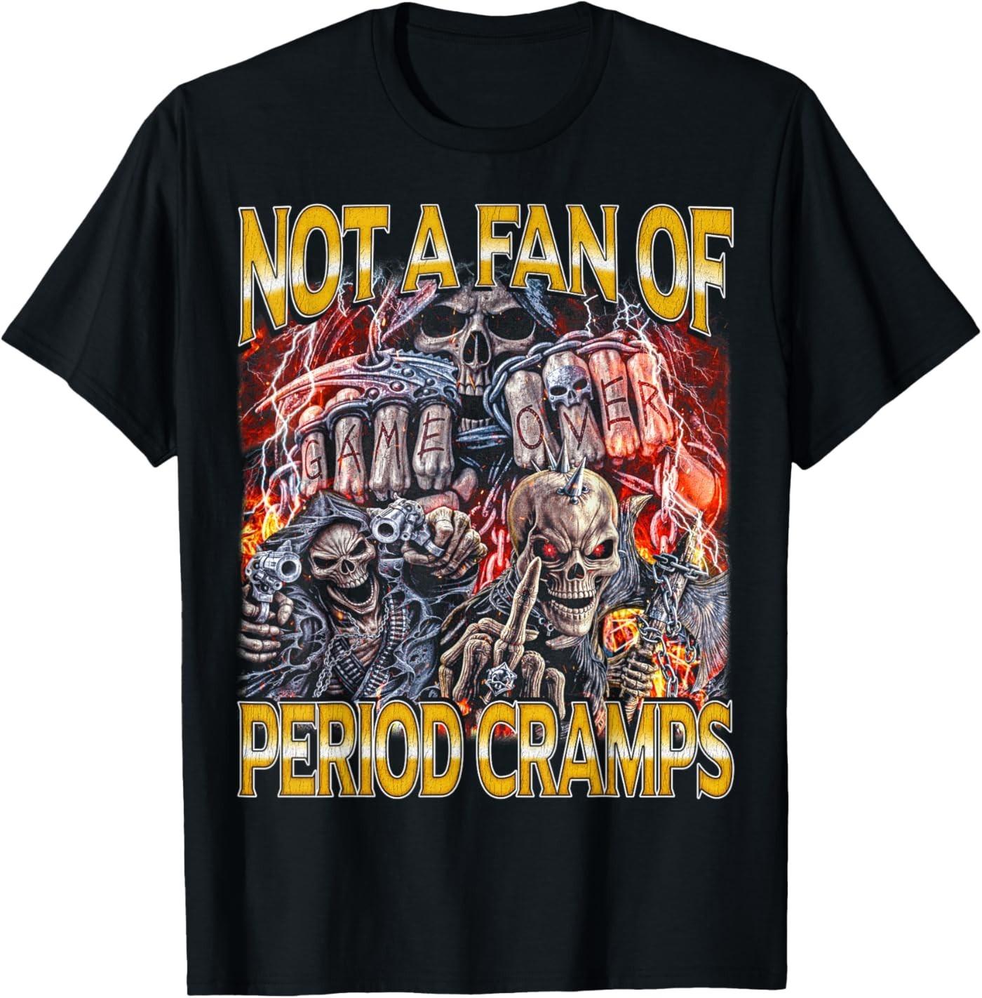 Period Cramps - Edgy Skeleton Hard Skeleton Meme T-Shirt S