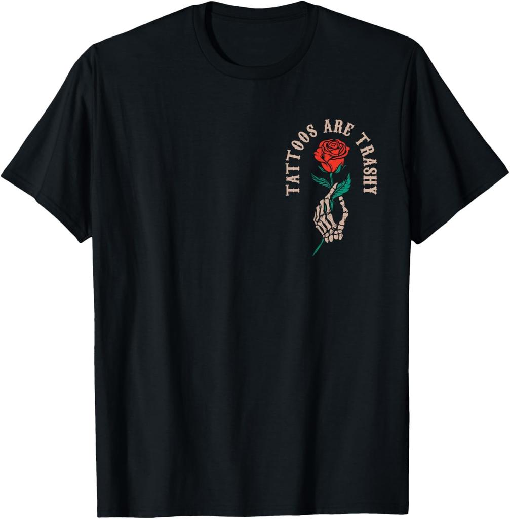 Tattoos Are Trashy Funny Classic Tattooed Tattoos Lovers T-Shirt