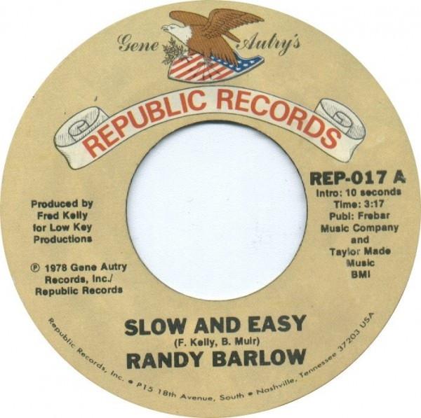 

7inch Record RANDY BARLOW Slow And Easy REP017 Republic Record 1978 US CountryFolk Used
