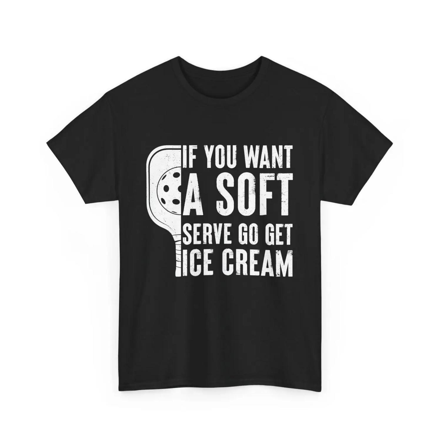 Pickleball If You Want A Soft Serve Go Get Ice Cream Funny T Shirt S чёрный