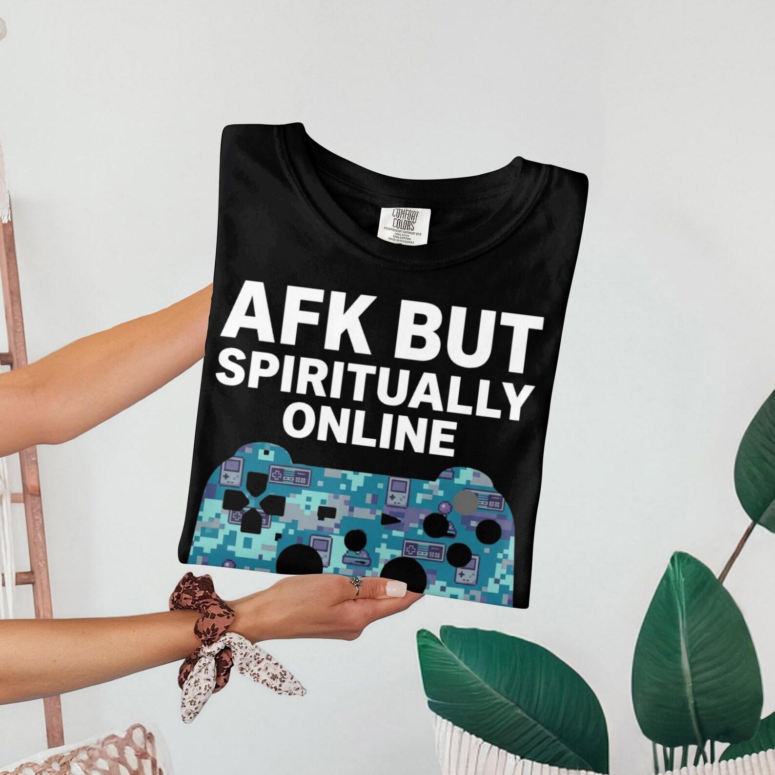 AFK But Spiritually Online T-Shirts + T-shirts, Gamer Shirt, Gamer Girl Shirt, Cozy Gaming Shirt, Gift for Gamer, Streaming Shirt S