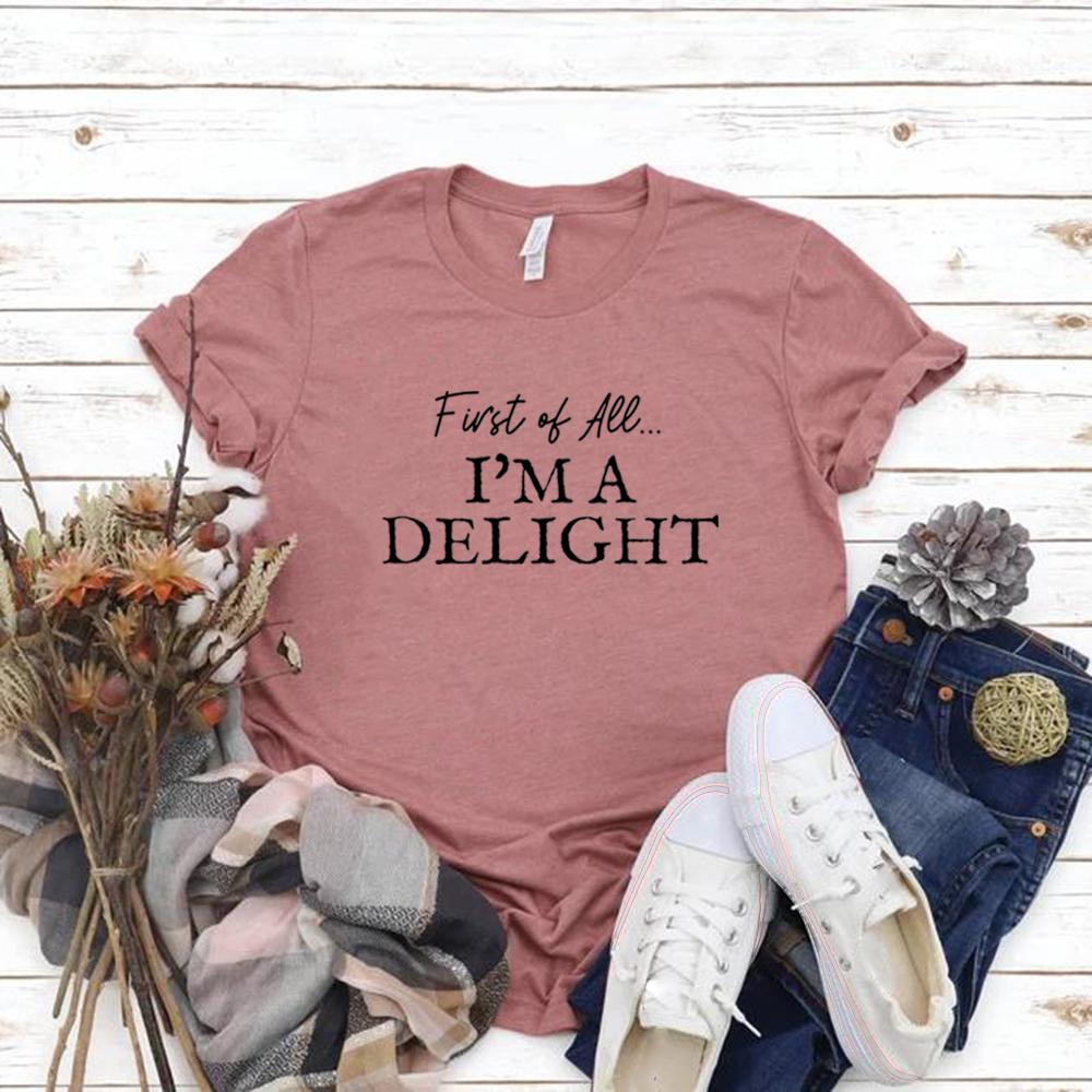 First of All Im A Delight Tshirts Funny Womens T Shirt Vintage Sarcastic Shirt Short Sleeve Graphic T Shirts Women Clothes