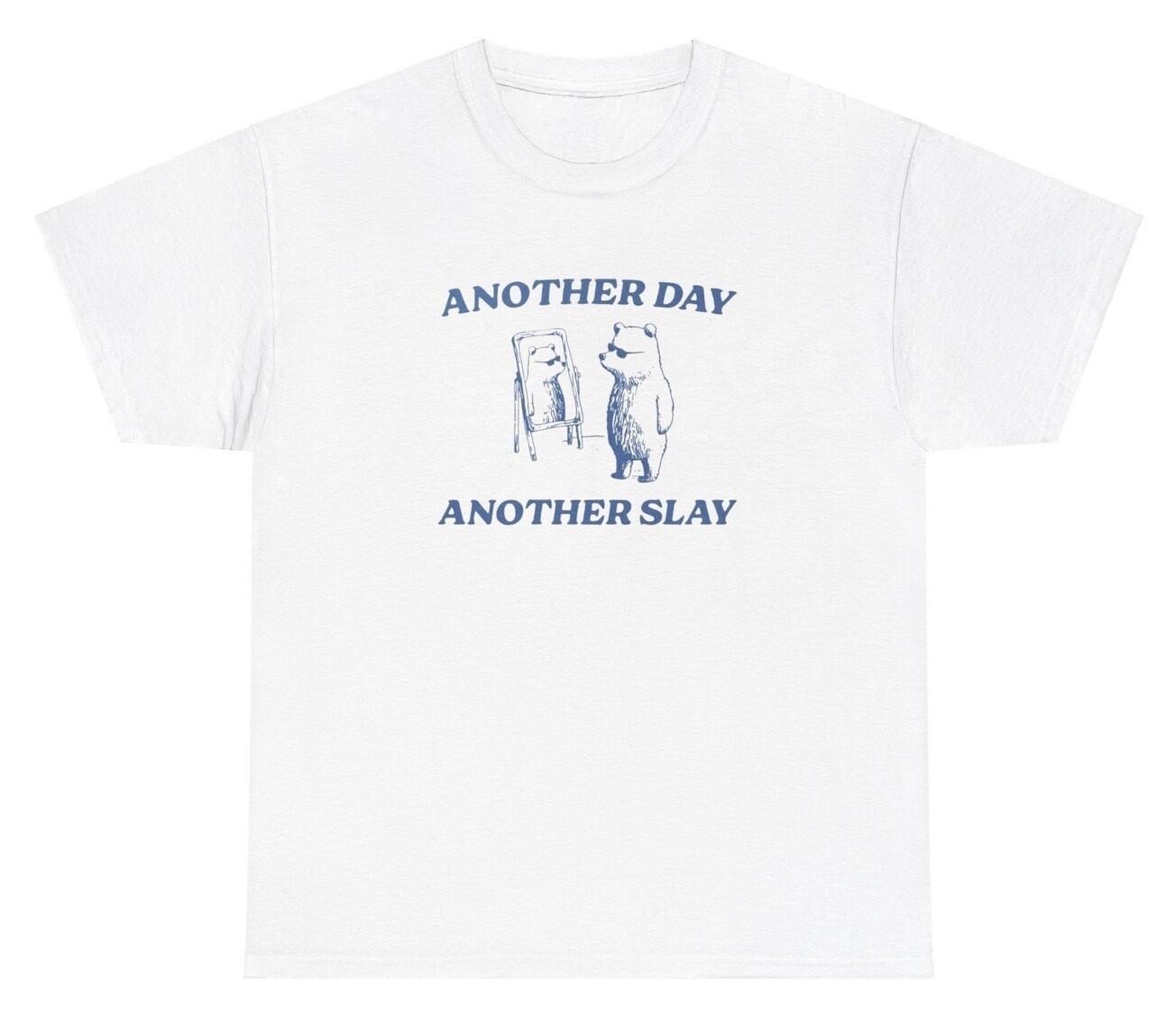 Another Day Another Slay T Shirt Funny Y2K Cute Bear Lover Silly Ironic Gift Tee L