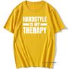 Cool Hardstyle Is My Therapy T Shirt Man O-Neck Music Hardcore Dance DJ Party T-Shirt for Men Vintage Hiphop