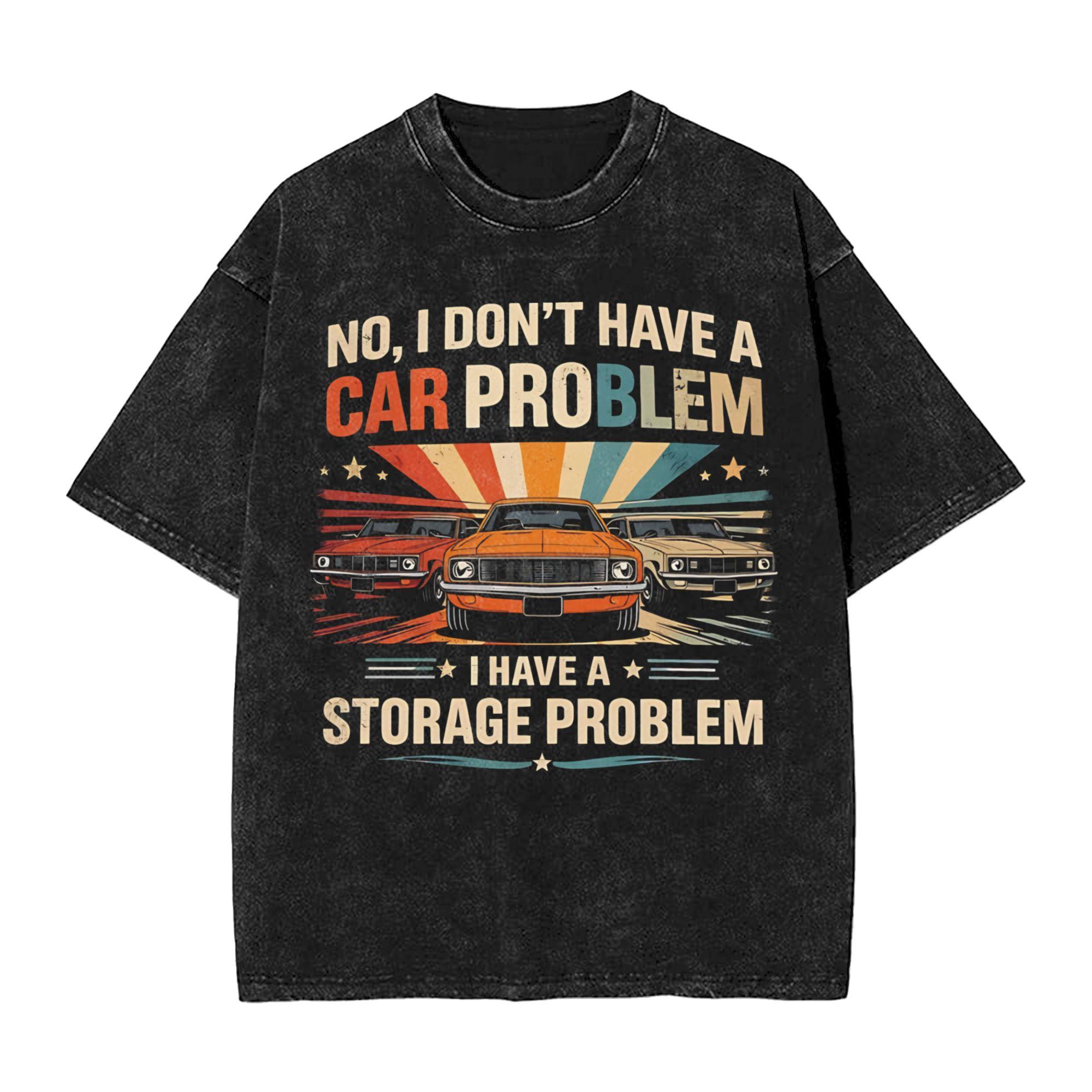 

Harajuku Washed Shirts No I Dont Have a car Problem I Have a Storage Problem Fashion T Shirt Oversize Streetwear Printed Shirt S