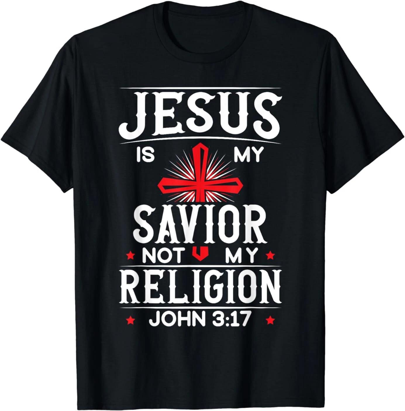 Men s and Women s T-shirts NEW  Jesus Is My Savior Not My Religion Christian Religious God T-Shirt S-3XL XXXXL