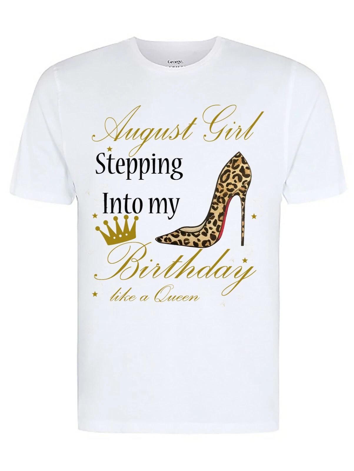 August Girl Stepping Into My Birthday Like A Queen, Fun/Novelty Cotton T-Shirt M