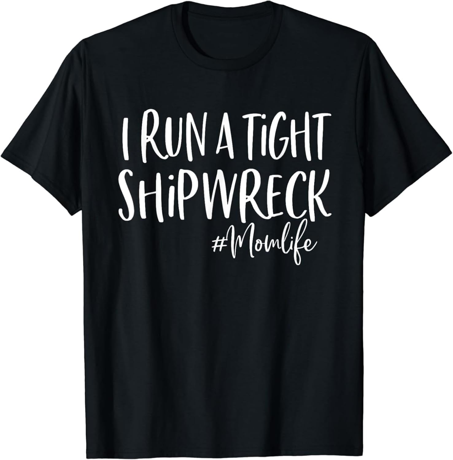 I Run A Tight Shipwreck Shirt Funny Mom T Shirt 3XL