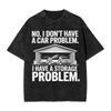 Harajuku Washed Shirts No I Dont Have a car Problem I Have a Storage Problem Fashion T Shirt Oversize Streetwear Printed Shirt