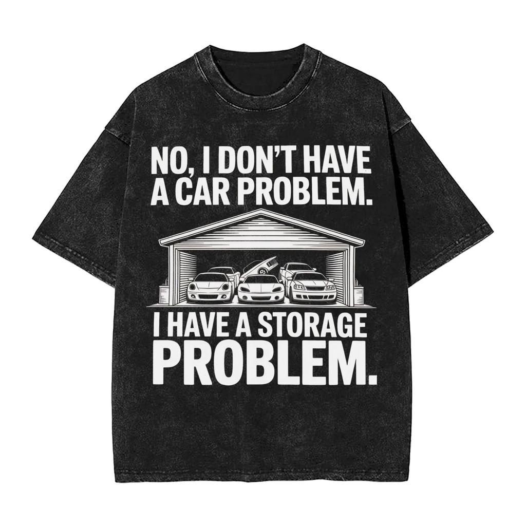Harajuku Washed Shirts No I Dont Have a car Problem I Have a Storage Problem Fashion T Shirt Oversize Streetwear Printed Shirt