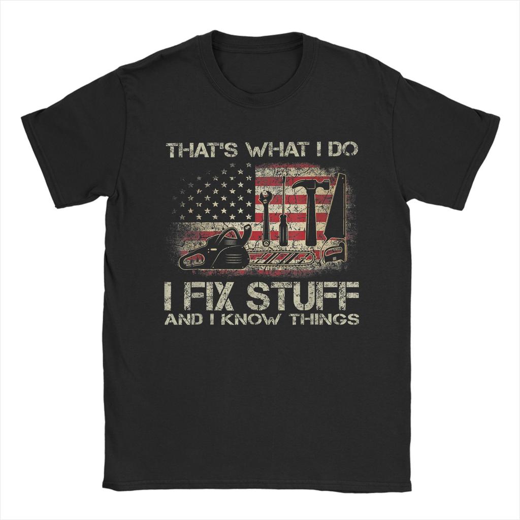 That's What I Do I Fix Stuff and I Know Things T Shirt Beach 100% Cotton T Shirts For Couple Popular Print Tee Shirt Gift Idea