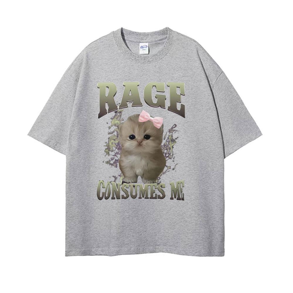 Rage Consumes Me Funny Gifts Cat Meme T Shirt Unisex Fashion Kawaii Tshirts Men Short Sleeve Casual Cotton Oversized Tshirt