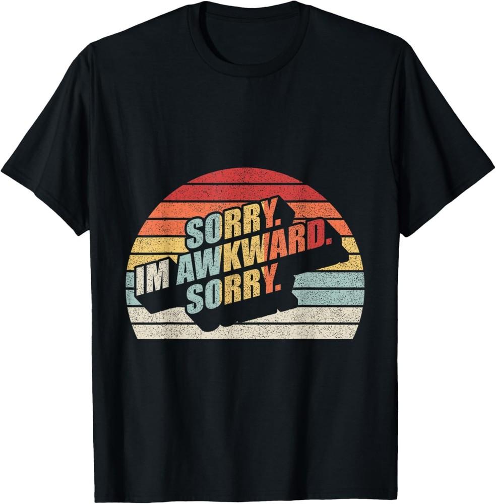 Retro Vintage Introvert Sorry, I m Awkward. Sorry. T-Shirt Unisex T-Shirt M