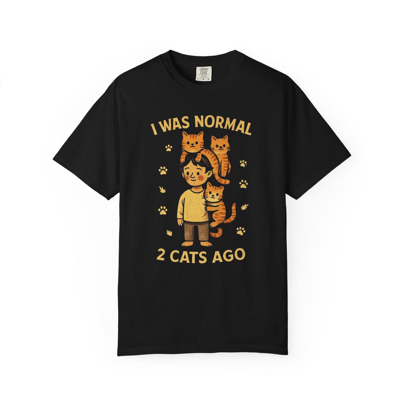 Funny Cat Lover T-Shirt: I Was Normal 2 Cats Ago, Comfort Colors 1717 4XL