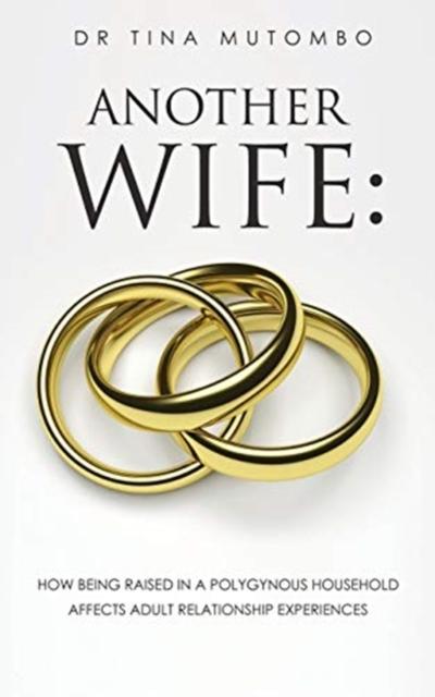 Libro Another Wife : How Being Raised In a Polygynous Household Affects Adult Relationship Experiences