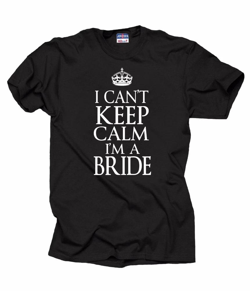 Wedding TShirt I Cant Keep Calm I Am A Bride Tee Shirt Bachelorette Party S