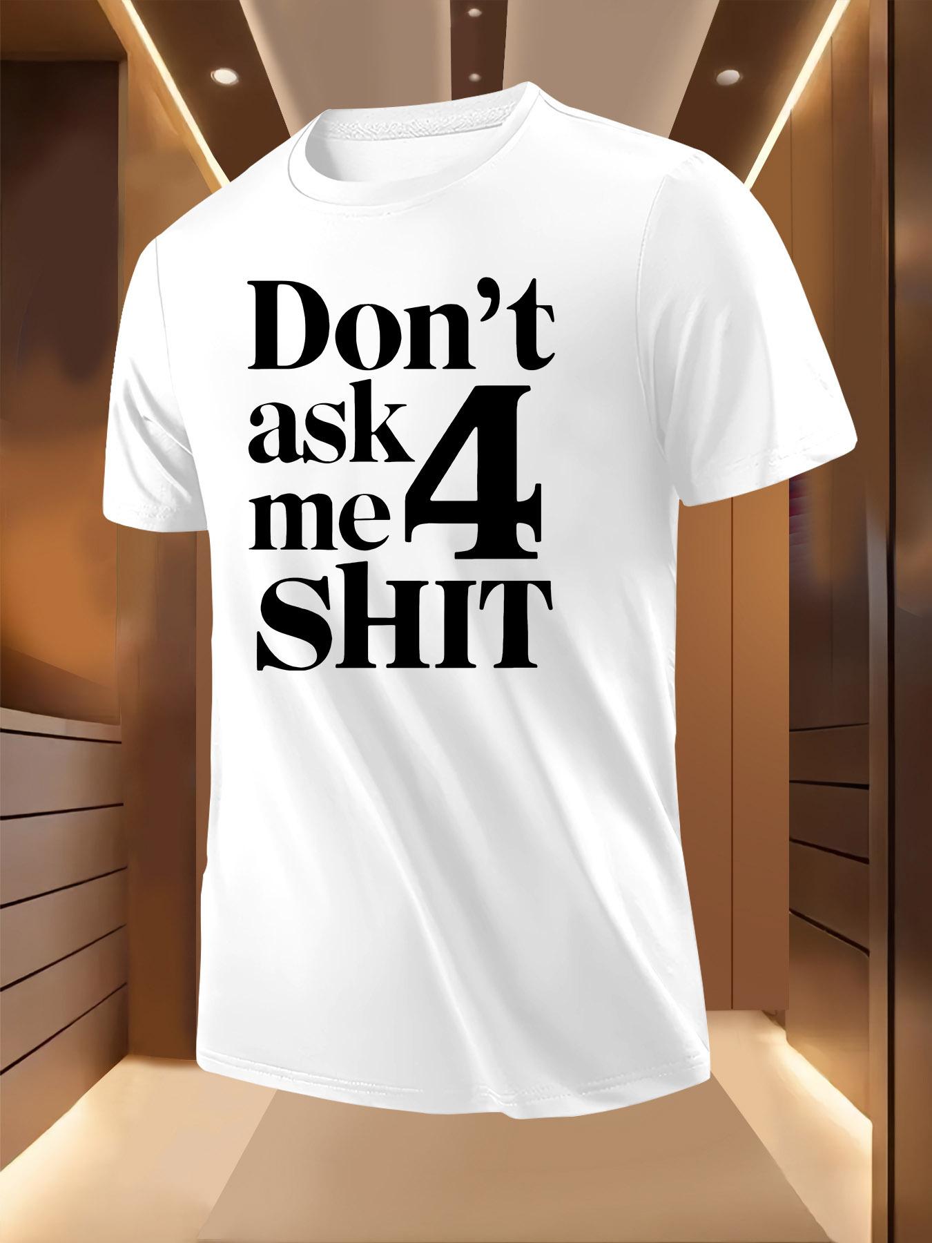 Don t Ask Me 4 Graphic Tshirt Graphic Tshirt - Casual Sho... XL