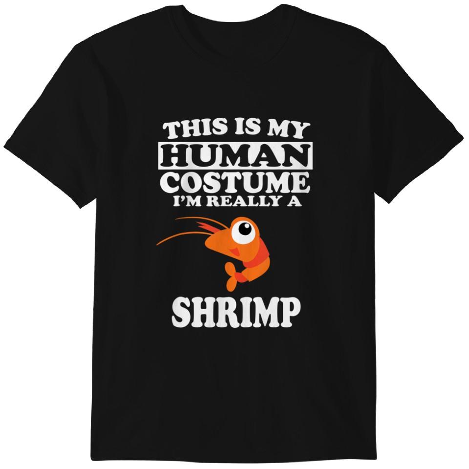 

This is My Human Costume I m Really A Shrimp Funny T-Shirt Classic T-shirt XL