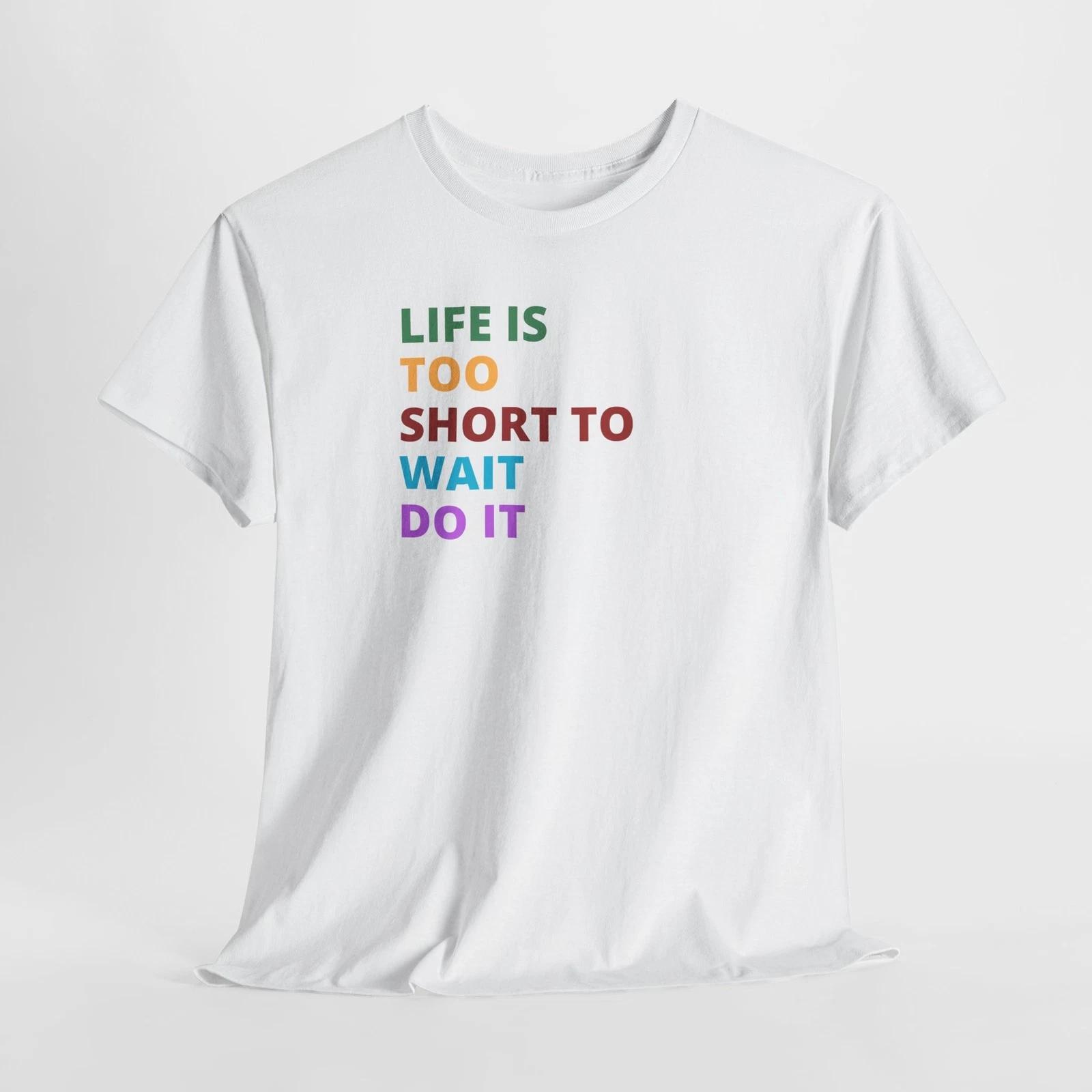 Motivational Unisex Heavy Cotton Tee - Life is Too Short to Wait, [...] S