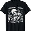 Fueled By Coffee & Feminist Rage Feminism Coffee Lovers T-Shirt
