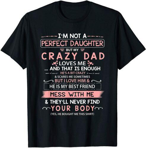 

2025 new model I m Not A Perfect Daughter But MyDad Loves Me T-Shirt M-5xl 4XL