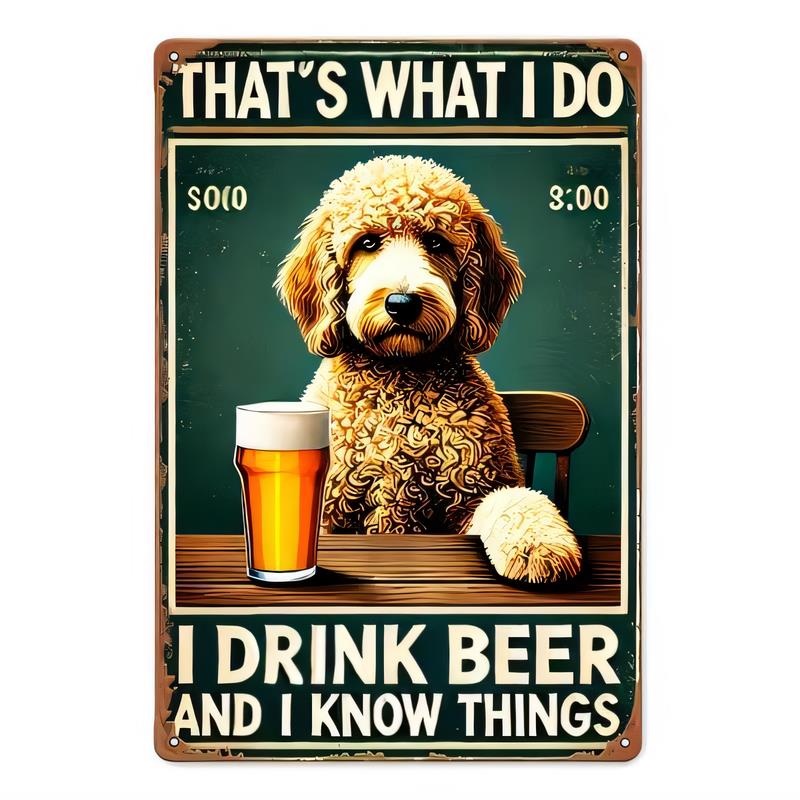 Tin Sign I Drink Beer And I Know Things Vintage Dog Beer Lover Quote Metal Wall Art Plaque Rustic Bar Garage Man Cave Home Decor