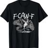 Funny Design For F Caw Bird Pun Sarcasm Dark Humor T Shirt Vintage Washed Stylish Casual Versatile Stretched Designer Clothes
