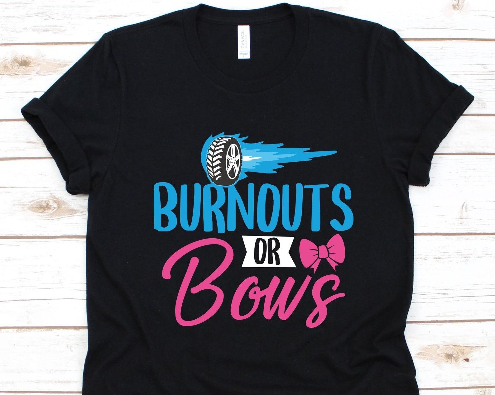 Burnouts Or Bows Shirt, Funny Gender Reveal Shirt, Baby Shower Shirt, Baby Announcement, Pregnancy, Babies, Burnout Shirt, Bows T-Shirt M