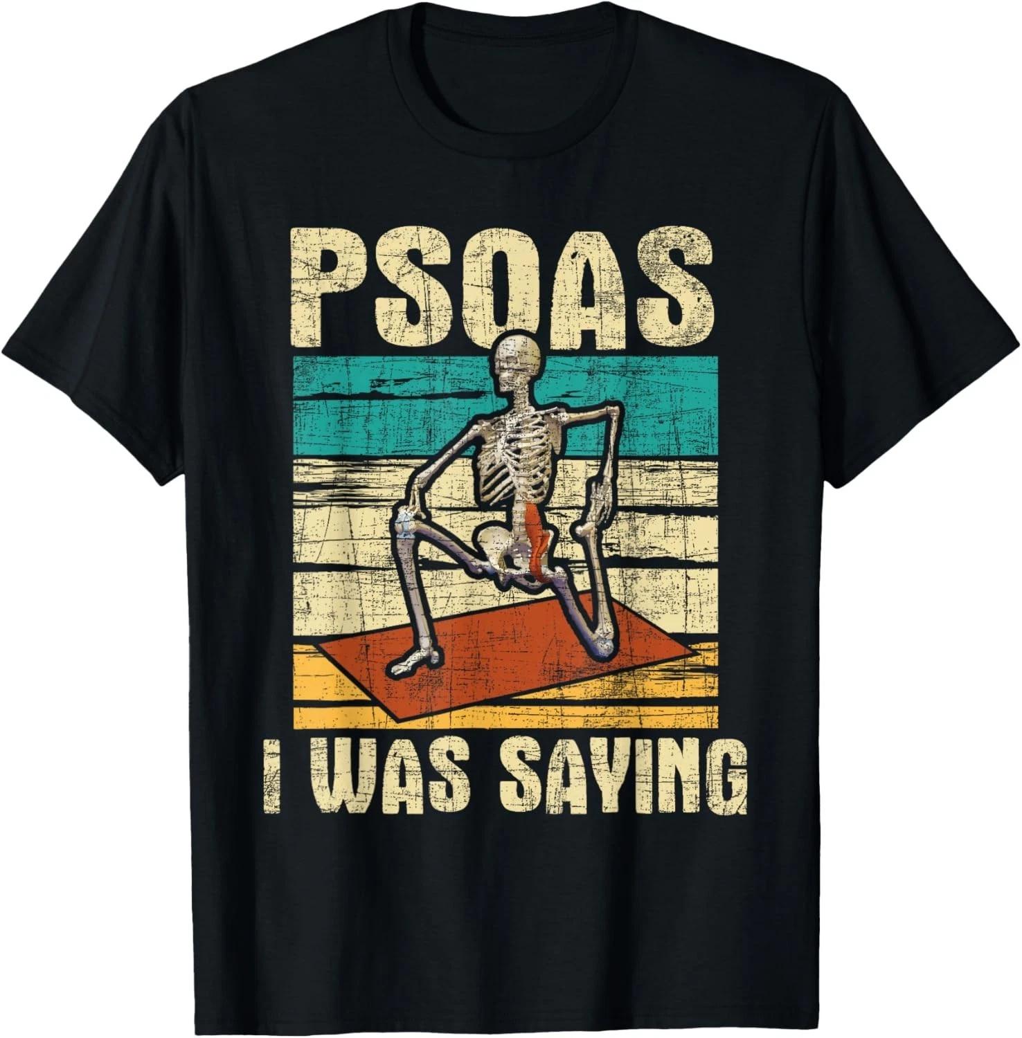 Psoas I Was Saying - Massage Therapist Therapy LMT Masseuse Gift Unisex T-Shirt L
