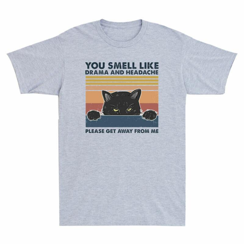 Cats Smell And Headache You Like Funny Tshirt Get Please Away Shirt Meme Drama