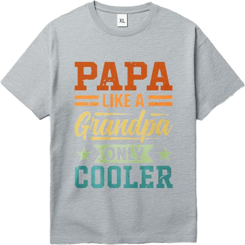 Unisex Summer For Men Tshirt Papa Like A Grandpa Only Cooler Short Sleeve Breathable Oneck Tees Men Cotton Tshirt Fashion Tops