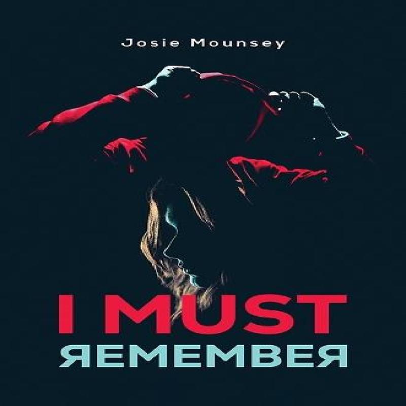 I Must Remember by Josie Mounsey Paperback Book 9781035852819