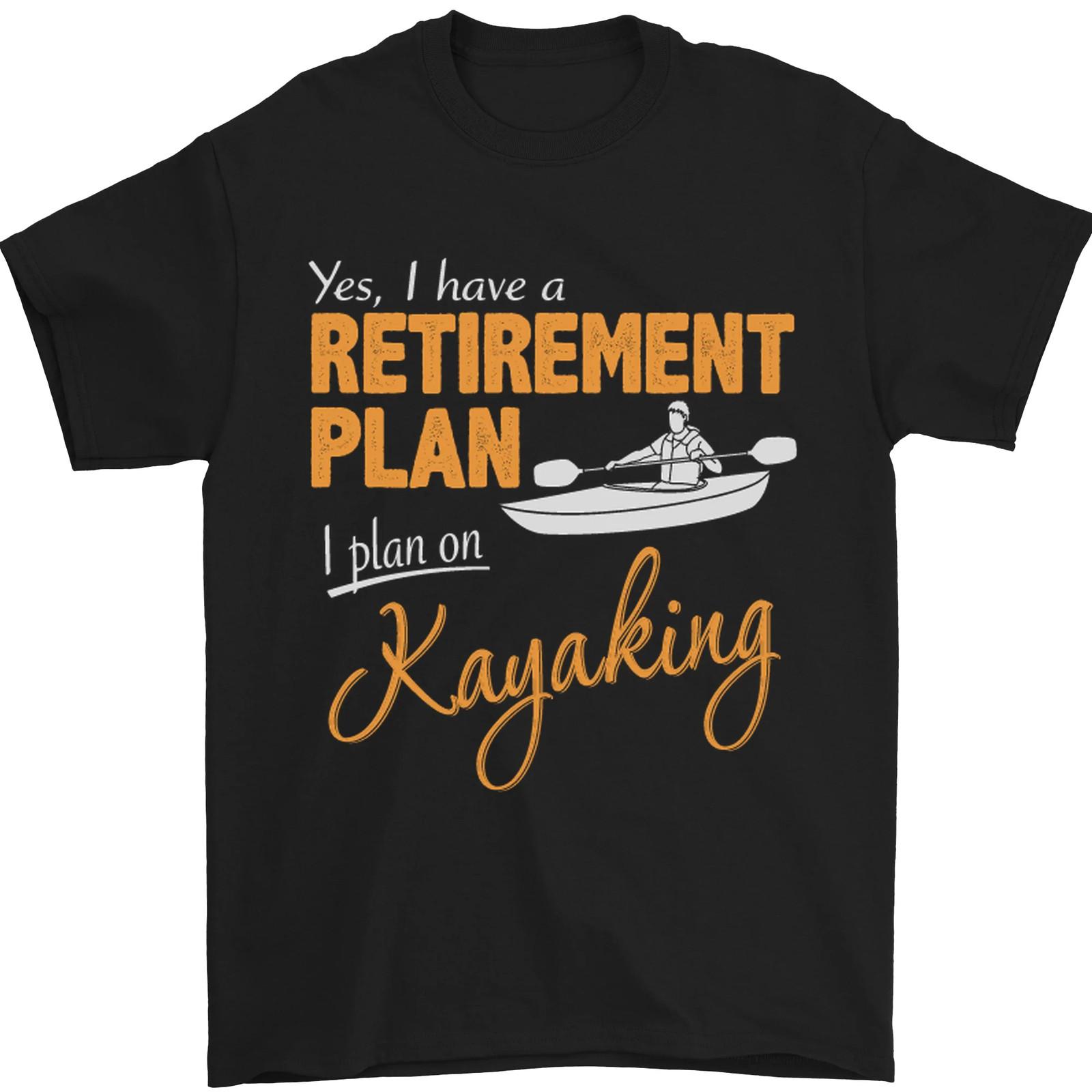 Retirement Plan I plan on Kayaking Kayak Mens T-Shirt 100% Cotton M