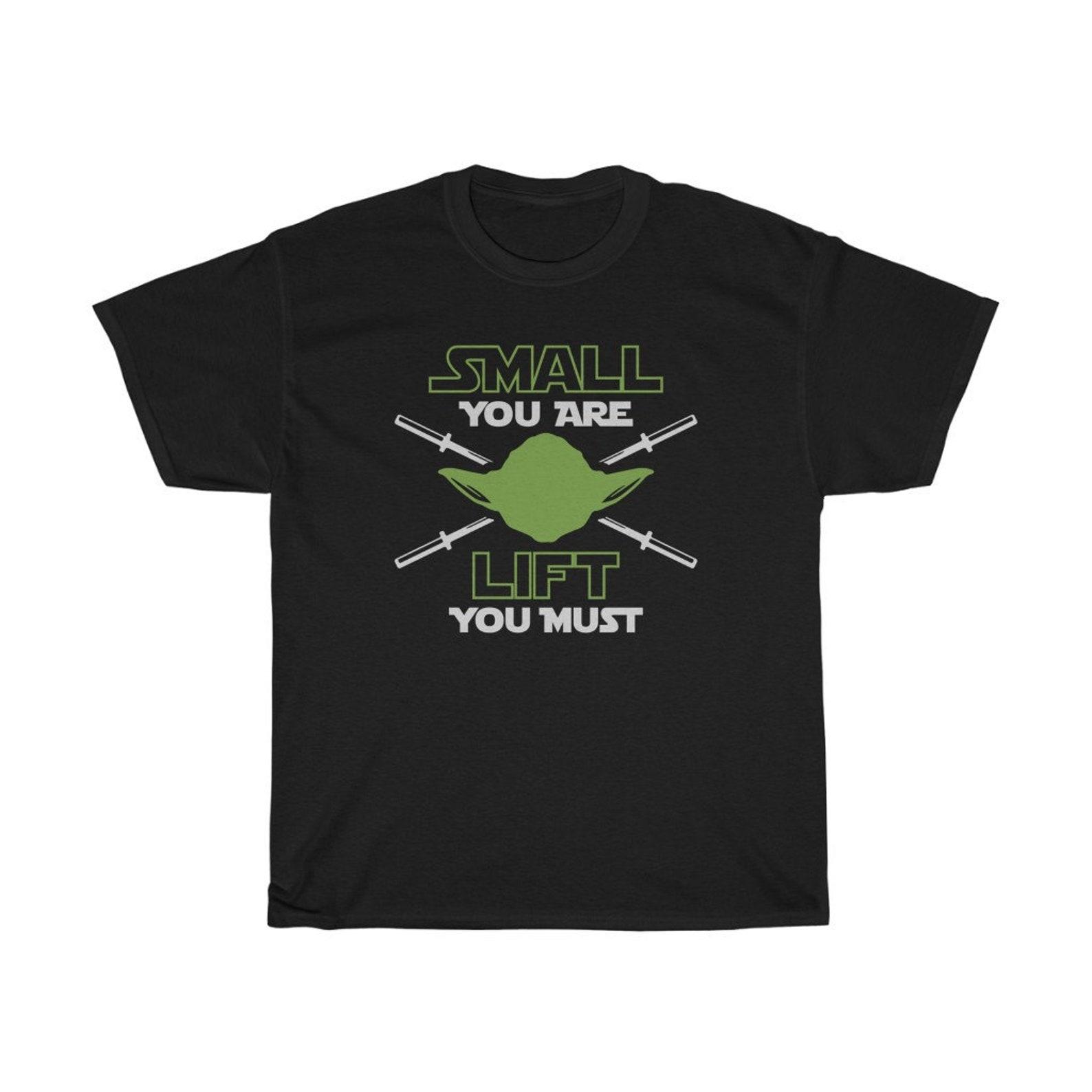 Small You Are Lift You Must Weight Lifting T-Shirt S