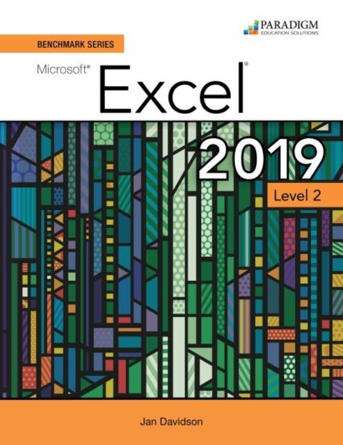 Bok Benchmark Series: Microsoft Excel 2019 Level 2 : Text + Review and Assessments Workbook