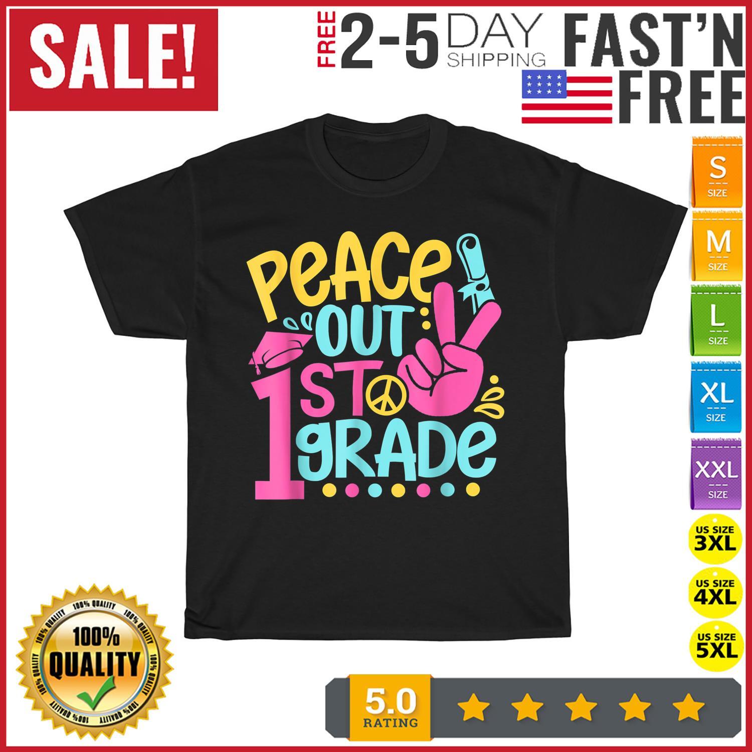 Peace Out 1st Grade Happy Last Day Of School First Grade T Shirt Mens Womens Tees Top Men Women NEW 2XL
