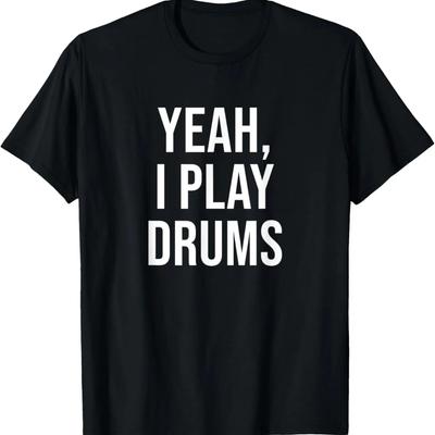 Drummer Yeah I Play Drums Funny Drum Set Drumming Drumset T-Shirt