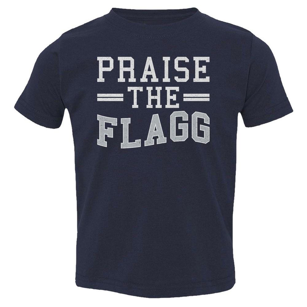 Praise The Flagg Inspired Design - Dallas Fans Toddler T-Shirt Unisex T-Shirt L