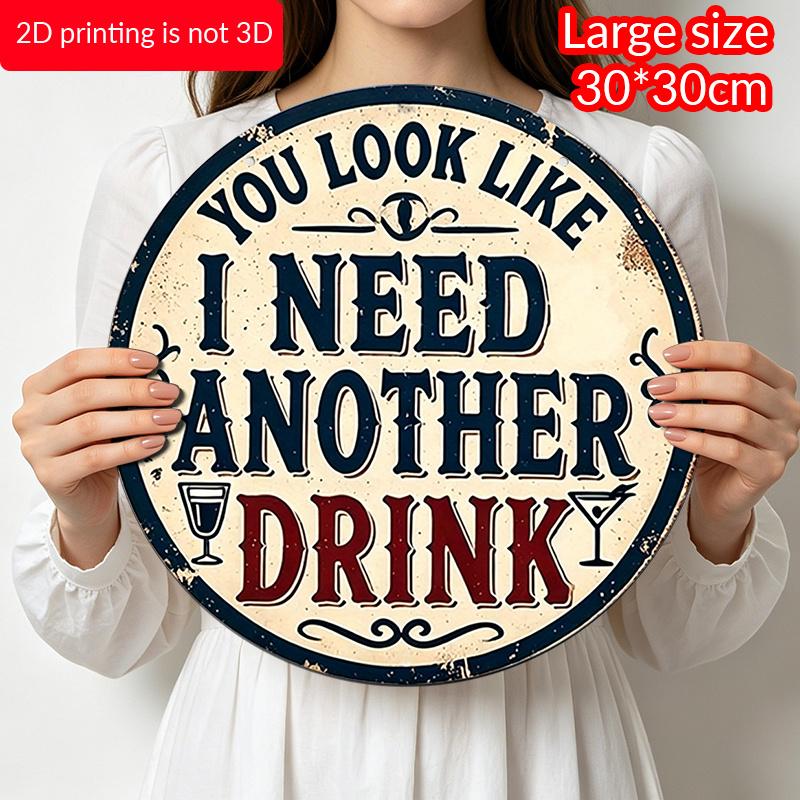 2D Flat, 1pc Vintage-Style Round Aluminum Sign - "You Look Like I Need Another Drink" Humorous Metal Wall Art, Rustic Decor for Home, Garage, Bar