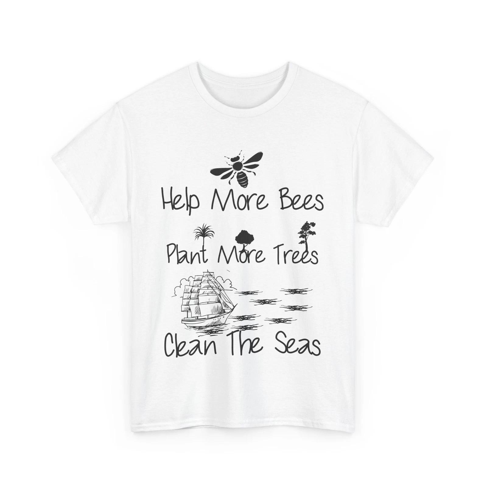 Help More Bees Plant More Trees Clean The Seas Shirt, Nature Lover Women Men Tee XL